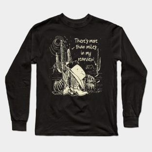 There's more than miles in my rearview Boots Cowboy Hat Desert Cactus Long Sleeve T-Shirt